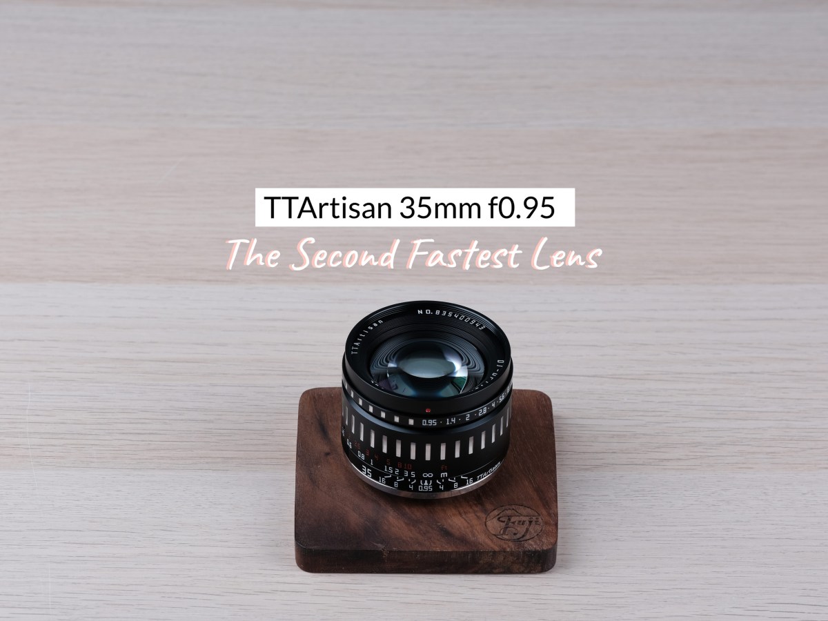 TTArtisan 35mm f0.95 – The Second Fastest&nbsp;Lens