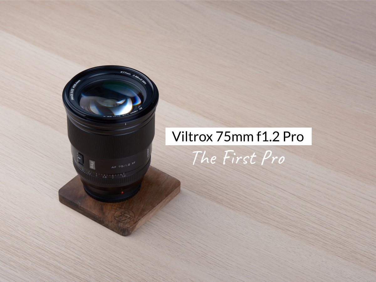 Viltrox 75mm f1.2 – The First&nbsp;Pro
