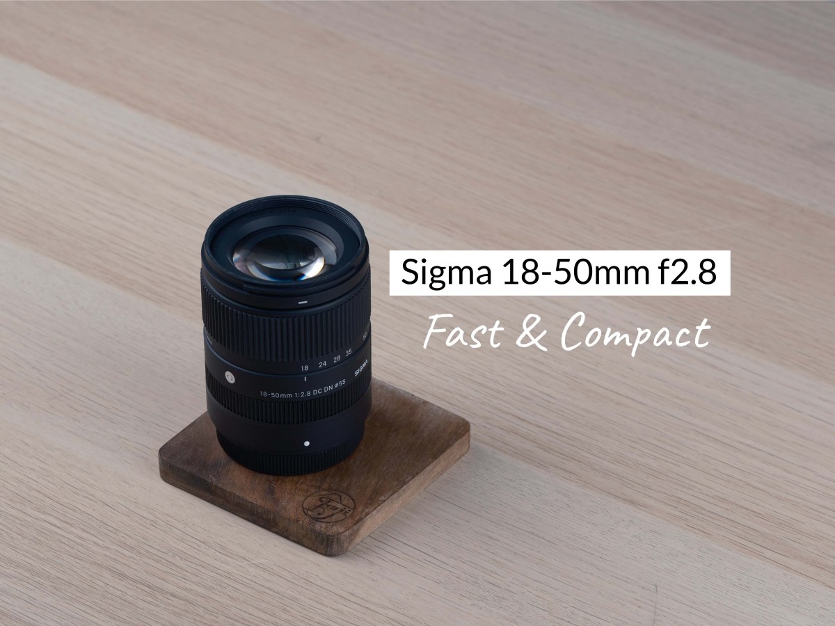 Sigma 18-50mm f2.8 – Fast &&nbsp;Compact