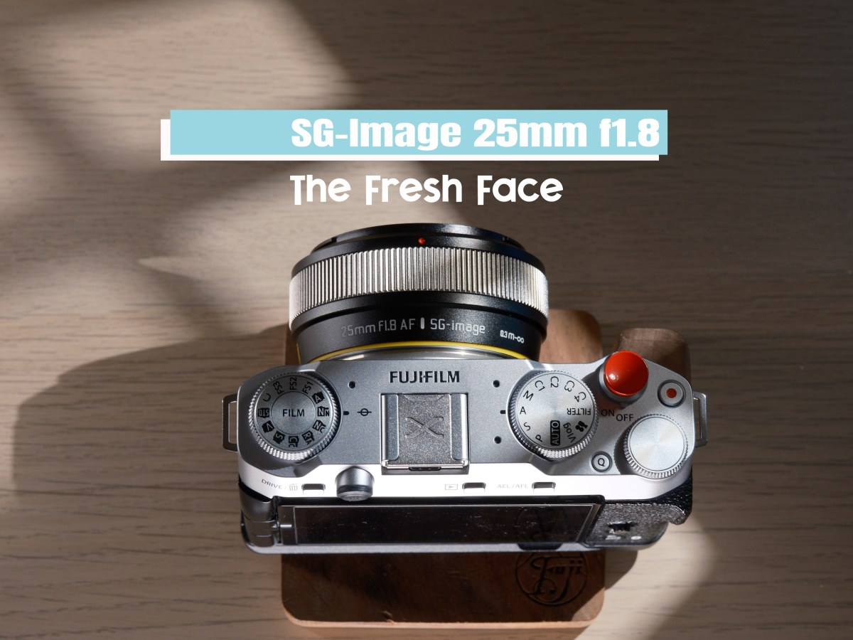 SG-Image 25mm f1.8 – The Fresh&nbsp;Face