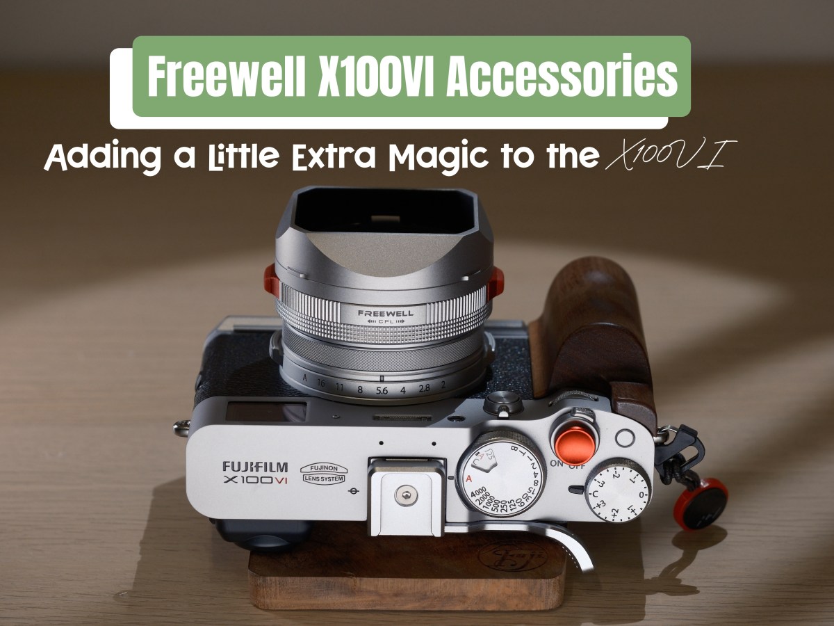 Freewell X100VI Accessories: Adding a Little Extra Magic to the&nbsp;X100VI