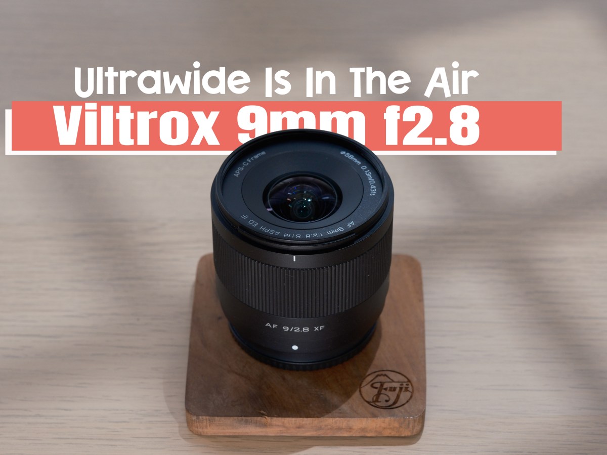 Viltrox 9mm f2.8 – Ultrawide Is In The&nbsp;Air