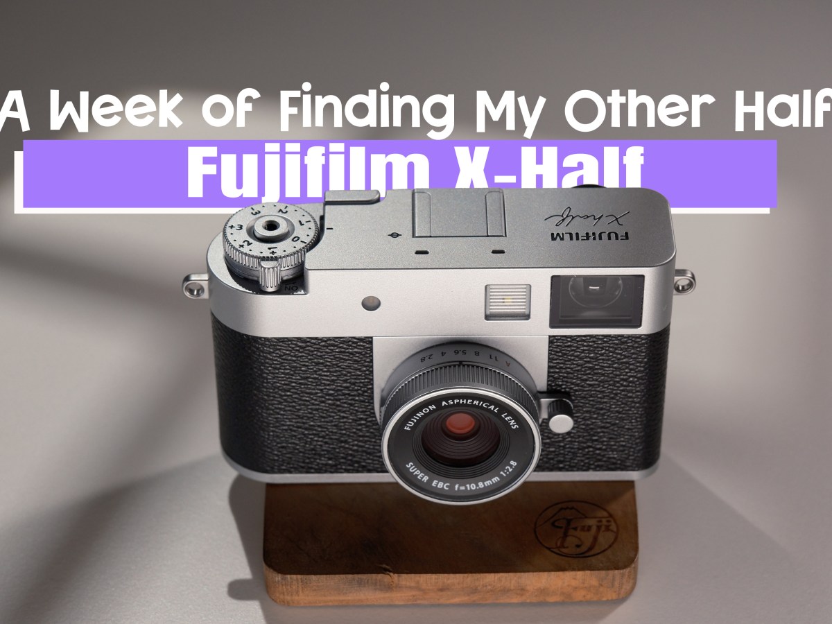 Fujifilm X-Half – A Week of Finding My Other&nbsp;Half