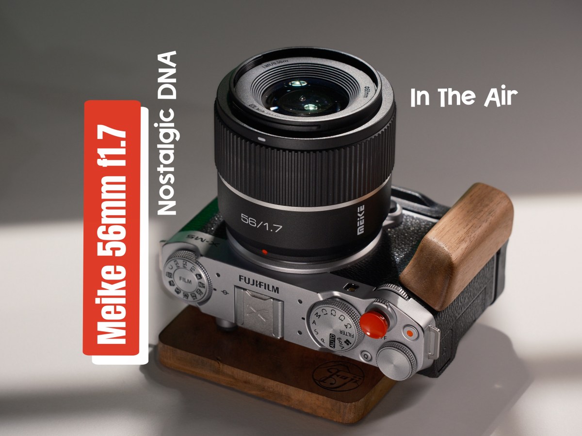 Meike 56mm f1.7 Air – Nostalgic DNA In The&nbsp;Air